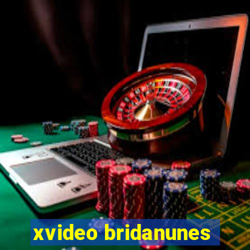 xvideo bridanunes